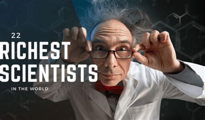 Some Of The Richest Scientists In The World